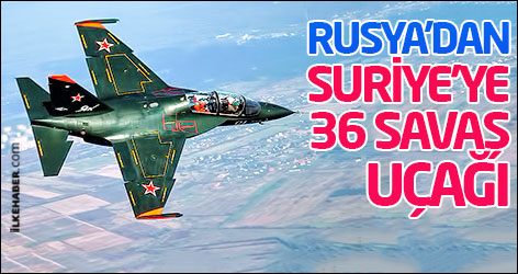 Rusya’dan Suriye’ye 36 savaş uçağı
