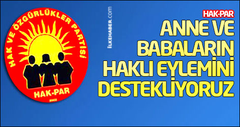 HAK-PAR: Anne ve babaların haklı eylemini destekliyoruz