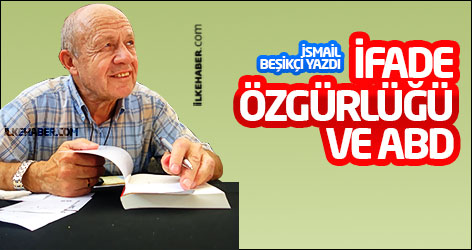 İsmail Beşikçi yazdı: İfade Özgürlüğü ve ABD