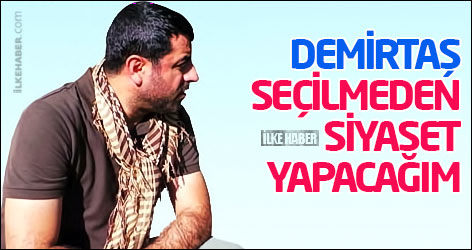 Demirtaş: Seçilmeden siyaset yapacağım