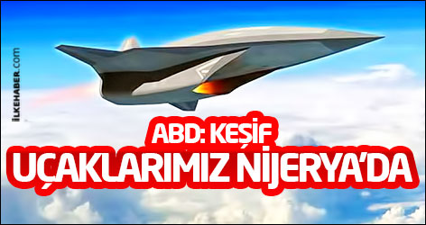 Amerika: Keşif uçaklarımız Nijerya’da