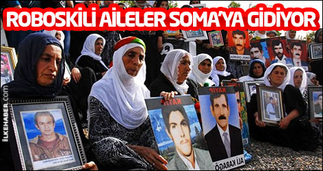 Roboskili aileler Soma’ya gidiyor