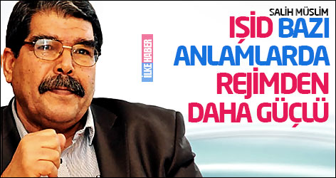 Salih Müslim:  IŞİD bazı anlamlarda rejimden daha güçlü