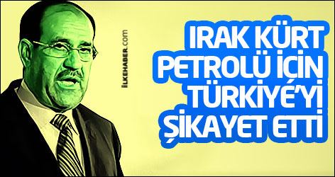 Irak Kürt petrolü için Türkiye'yi şikayet etti