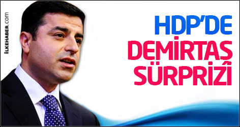 HDP'de Selahattin Demirtaş sürprizi