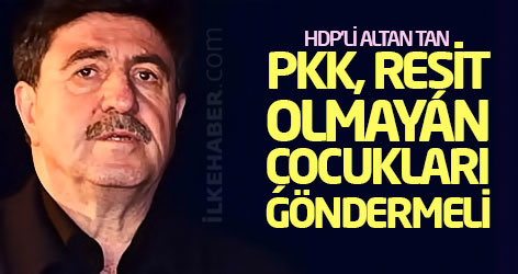 HDP'li Tan: PKK, reşit olmayan çocukları göndermeli