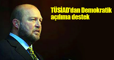TÜSİAD'dan Demokratik açılıma destek