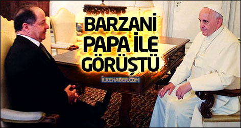 Barzani, Papa Francesco ile görüştü