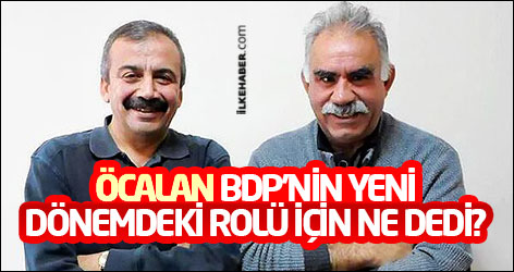 Öcalan BDP’nin yeni dönemdeki rolü için ne dedi?