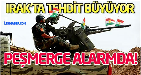 Irak’ta tehdit büyüyor, Peşmerge alarmda!