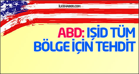 ABD: IŞİD tüm bölge için tehdit