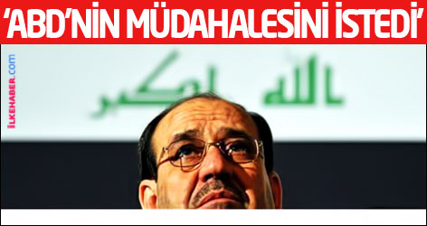 ‘Maliki ABD’nin müdahalesini istedi’