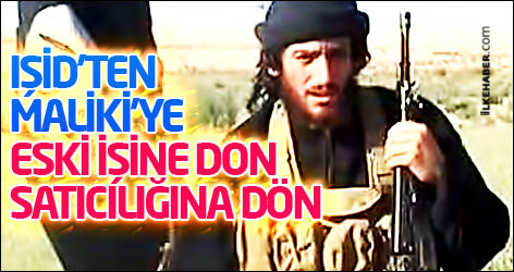 IŞİD'den Maliki'ye: Eskisi gibi don sat...