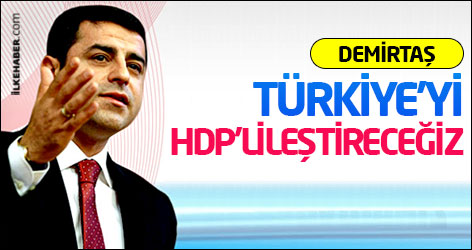 Demirtaş: Türkiye’yi HDP’lileştireceğiz