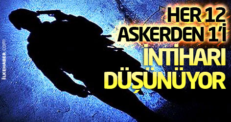 Her 12 askerden 1'i intiharı düşünüyor