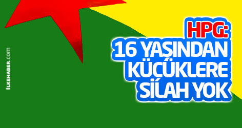 HPG: 16 yaşından küçüklere silah yok