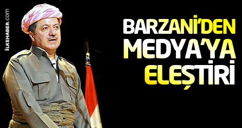 Barzani'den medya'ya eleştiri