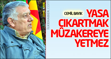 Cemil Bayık: Yasa çıkartmak müzakereye yetmez