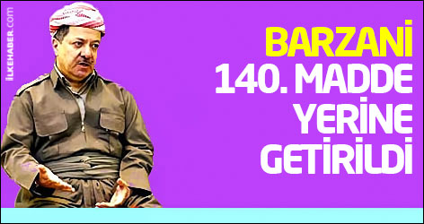 Barzani: 140. Madde yerine getirildi
