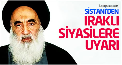Ayetullah Sistani’den Iraklı siyasilere uyarı