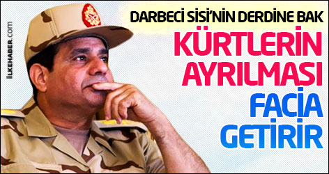 Darbeci Sisi'nin derdine bak: Iraklı Kürtlerin ayrılması facia getirir