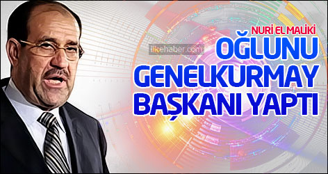 Maliki, oğlunu genelkurmay başkanı yaptı