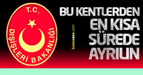 Dışişleri: Bu kentlerden en kısa sürede ayrılın