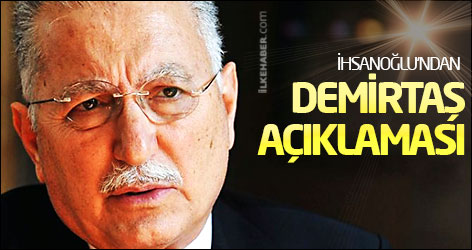 İhsanoğlu'ndan Demirtaş açıklaması