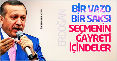 Erdoğan: Bir vazo, bir saksı seçmenin gayreti içindeler