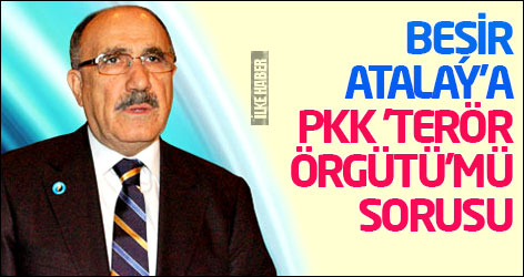 Beşir Atalay'a PKK 'terör örgütü' mü sorusu