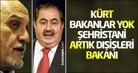 Kürt bakanlar yok, Şehristani artık dışişleri bakanı