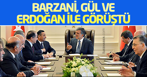 Barzani, Gül ve Erdoğan ile görüştü