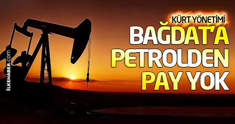 Kürt yönetimi: Bağdat'a petrolden pay yok