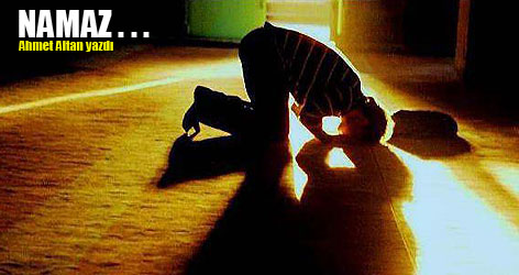 Namaz... (Ahmet Altan yazdı)