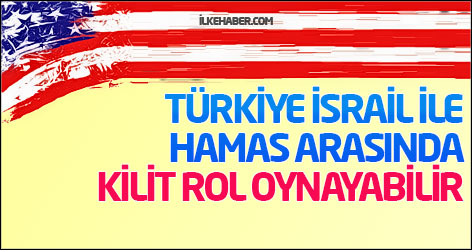 ABD: Türkiye İsrail ile Hamas arasında kilit rol oynayabilir