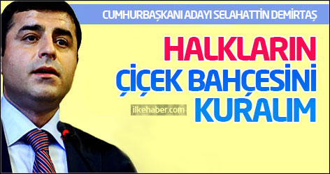 Demirtaş: Halkların çiçek bahçesini kuralım