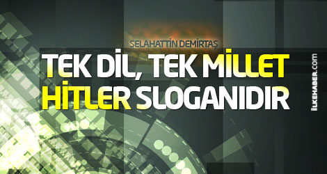Demirtaş: Tek dil, tek millet Hitler sloganıdır