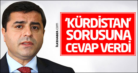 Demirtaş 'Kürdistan' sorusuna cevap verdi