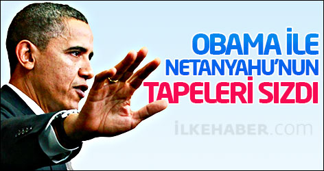 Obama ile Netanyahu'nun tapeleri sızdı