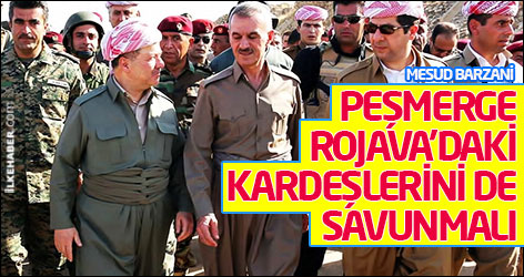 Barzani: Peşmerge Rojava’daki kardeşlerini de savunmalı
