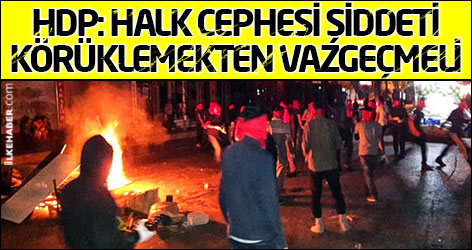 HDP: Halk Cephesi şiddeti körüklemekten vazgeçmeli