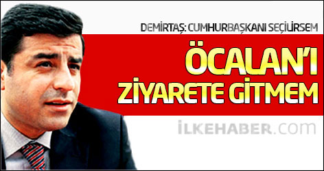 Demirtaş: Cumhurbaşkanı seçilirsem Öcalan’ı ziyarete gitmem
