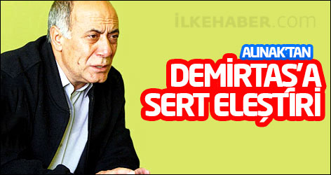 Mahmut Alınak'tan Demirtaş'a sert eleştiri