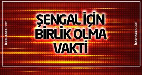 Şengal için birlik olma vakti