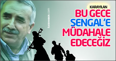 Karayılan: Bu gece Şengal’e müdahale edeceğiz