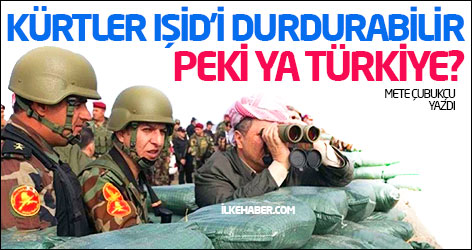 Kürtler IŞİD’i durdurabilir, peki ya Türkiye?