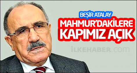 Atalay: Mahmur'dakilere kapımız açık