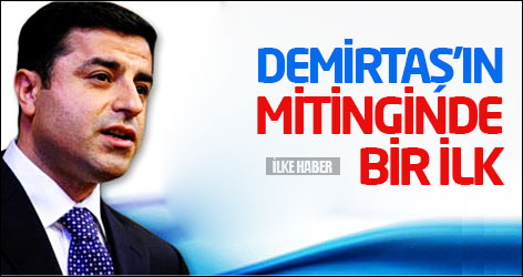Demirtaş'ın mitinginde bir ilk