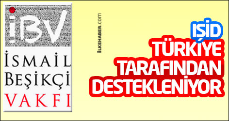 İsmail Beşikçi Vakfı: IŞİD, Türkiye tarafından da destekleniyor