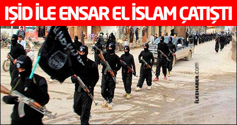 IŞİD ile Ensar El İslam çatıştı
